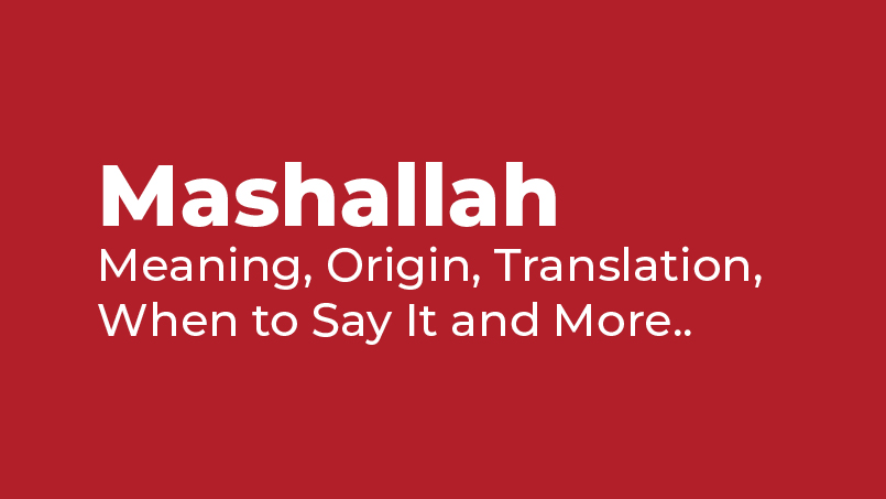 Mashallah Meaning: Origin, Translation, When to Say It and More